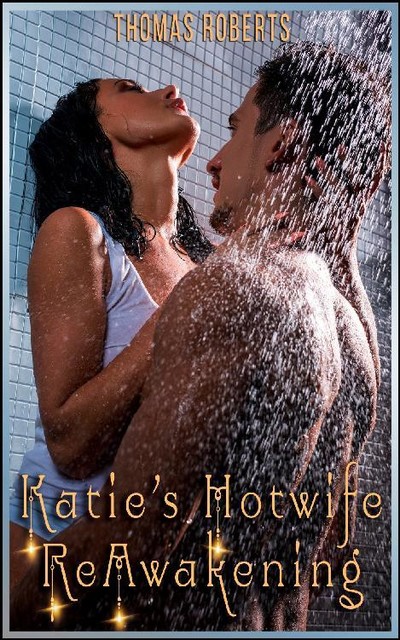 Katie's Hotwife Reawakening, Thomas Roberts