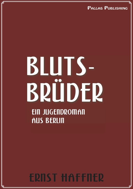 Ernst Haffner: Blutsbrüder, Ernst Haffner