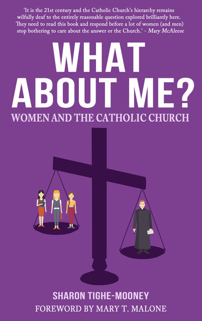 What About Me? Women and the Catholic Church, Sharon Tighe-Mooney