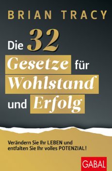 Die 32 Gesetze für Wohlstand und Erfolg, Brian Tracy