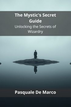 The Mystic's Secret Guide, Pasquale De Marco