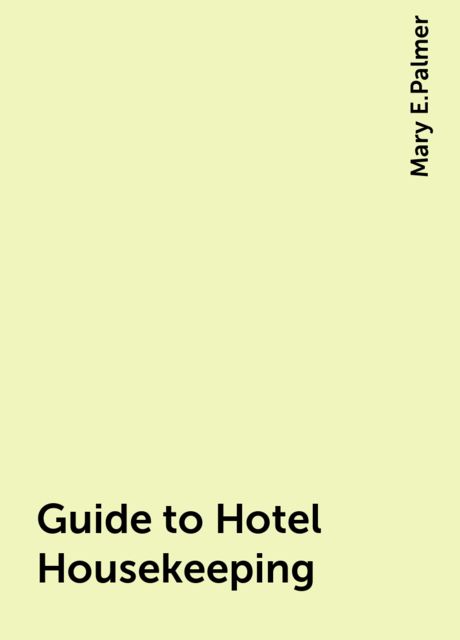 Guide to Hotel Housekeeping, Mary E.Palmer