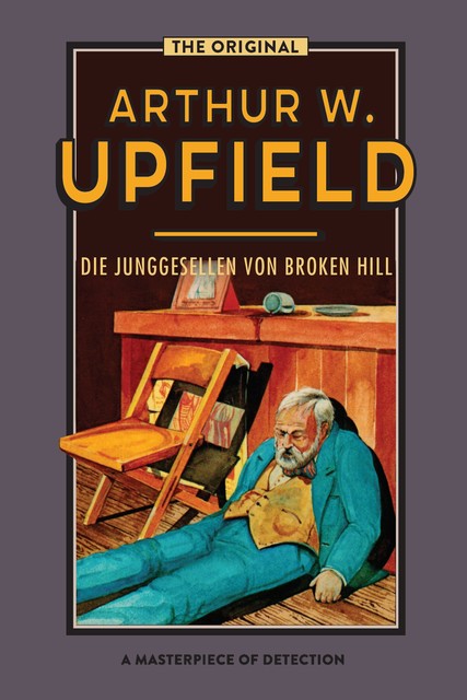 Die Junggesellen von Broken Hill, Arthur W. Upfield