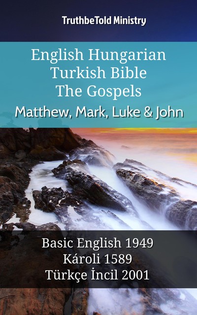 English Hungarian Turkish Bible – The Gospels – Matthew, Mark, Luke & John, Joern Andre Halseth