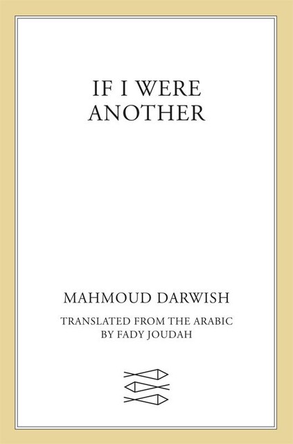 If I Were Another, Mahmoud Darwish