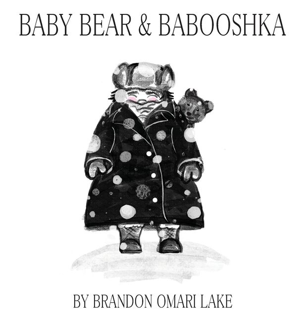 Baby Bear & Babooshka, Brandon Omari Lake