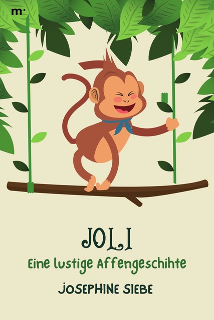 Joli – Eine lustige Affengeschichte, Josephine Siebe