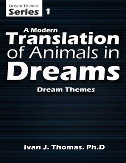 A Modern Translation of Animals In Dreams, Ivan J.Thomas