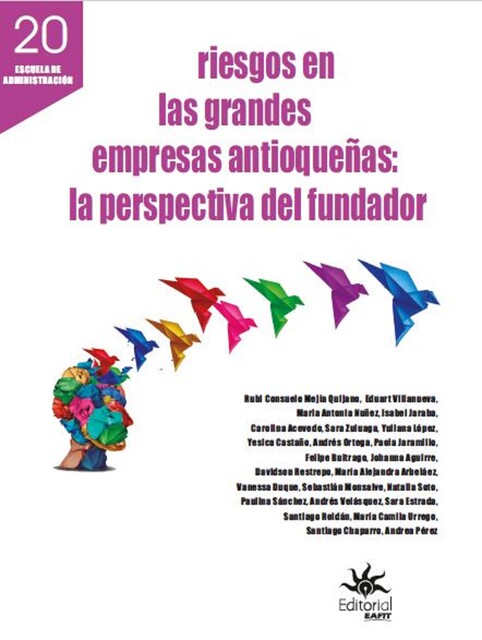 Riesgos en las grandes empresas antioqueñas, Andrés Ortega, María Antonia Núñez, Rubi Consuelo Mejía Quijano, Eduart Villanueva, Isabel Jaraba, Carolina Acevedo, Davidson Restrepo, Felipe Buitrago, Johanna Aguirre, María Alejandra Arbeláe, Paola Jaramillo, Sara Zuluaga, Yesica Castaño, Yuliana López
