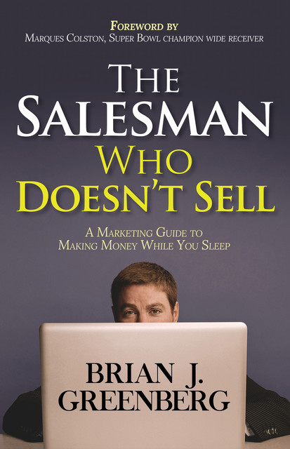 The Salesman Who Doesn't Sell, Brian J. Greenberg