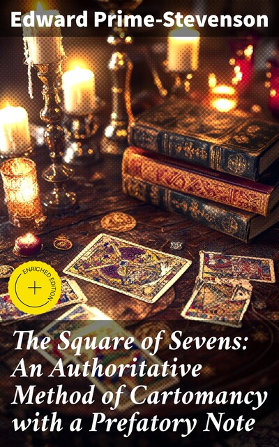 The Square of Sevens: An Authoritative Method of Cartomancy with a Prefatory Note, Edward Prime-Stevenson