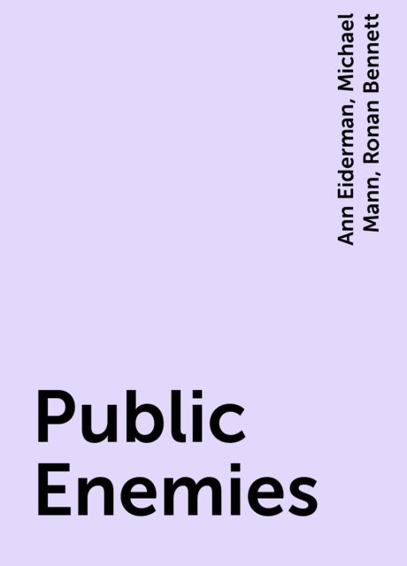 Public Enemies, Michael Mann, Ann Eiderman, Ronan Bennett