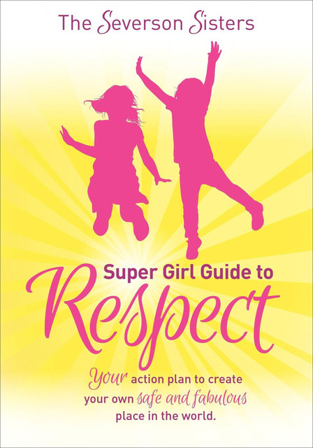 The Severson Sisters Super Girl Guide to Respect, The Severson Sisters