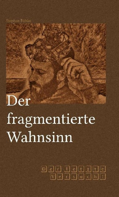 Der fragmentierte Wahnsinn, Stephan Fölske