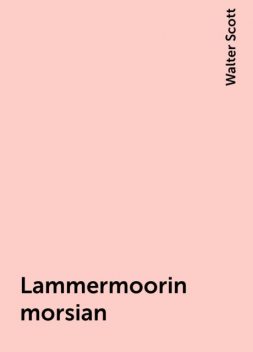 Lammermoorin morsian, Walter Scott
