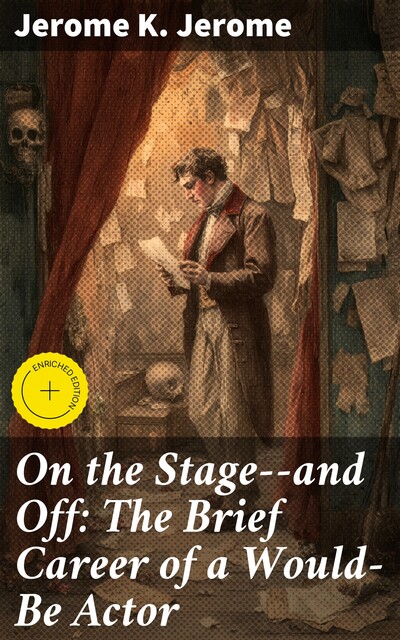 On the Stage--and Off: The Brief Career of a Would-Be Actor, Jerome Klapka Jerome