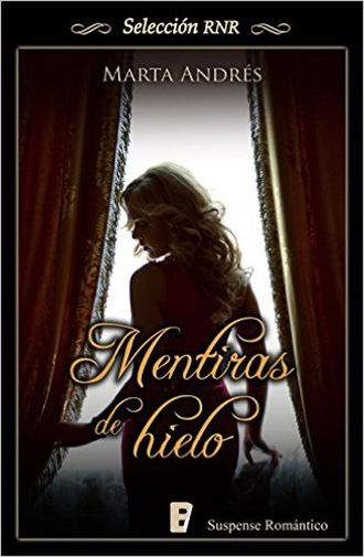 Mentiras de hielo (Selección RNR) (Spanish Edition), Marta Andrés