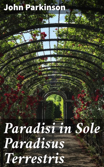 Paradisi in Sole Paradisus Terrestris, John Parkinson