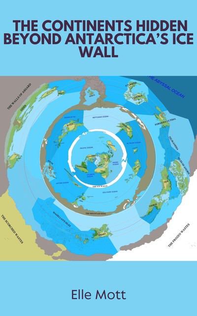 The Continents Hidden Beyond Antarctica's Ice Wall, Elle Mott