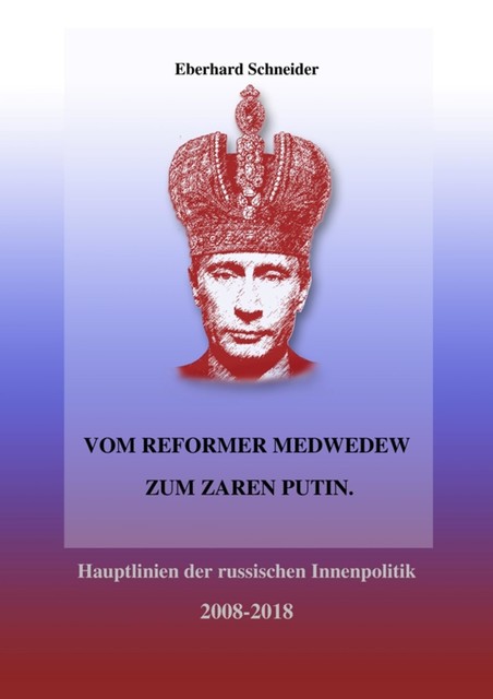 Vom Reformer Medwedew zum Zaren Putin, Eberhard Schneider