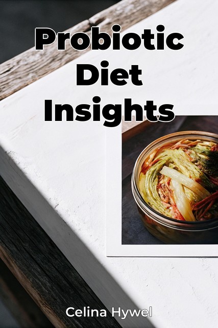 Probiotic Diet Insights, Celina Hywel