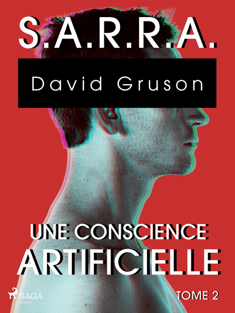 S.A.R.R.A. – Tome 2 : Une Conscience artificielle, David Gruson