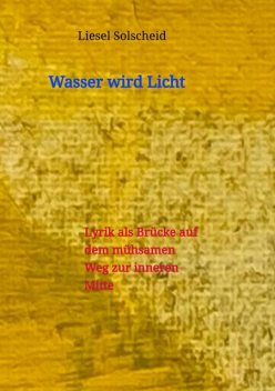 Wasser wird Licht, Liesel Solscheid