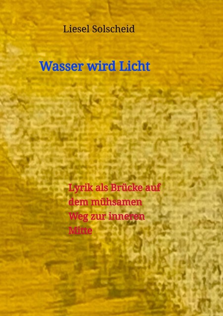 Wasser wird Licht, Liesel Solscheid