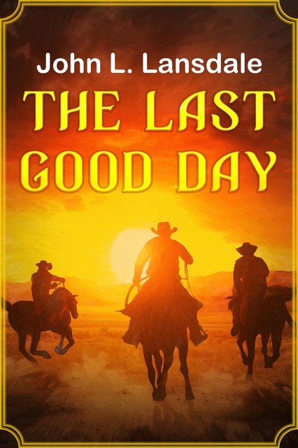 The Last Good Day, John L. Lansdale