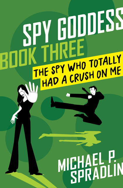 The Spy Who Totally Had a Crush on Me, Michael Spradlin