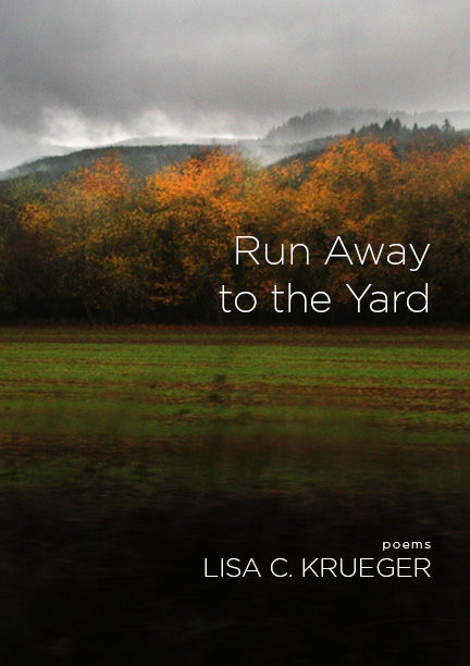 Run Away to the Yard, Lisa C. Krueger