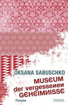 Museum der vergessenen Geheimnisse, Oksana Sabuschko
