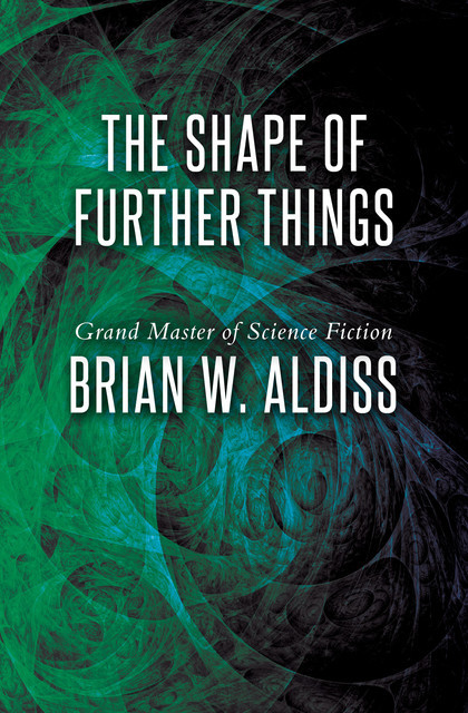 The Shape of Further Things, Brian Aldiss