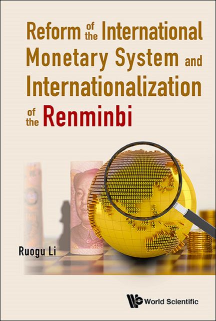 Reform of the International Monetary System and Internationalization of the Renminbi, Ruogu Li