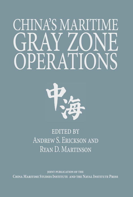 China's Maritime Gray Zone Operations, Andrew S. Erickson, Ryan D. Martinson