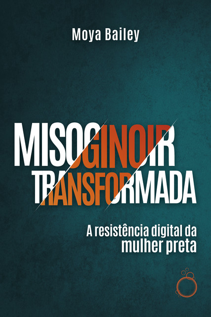 Misoginoir Transformada, Moya Bailey