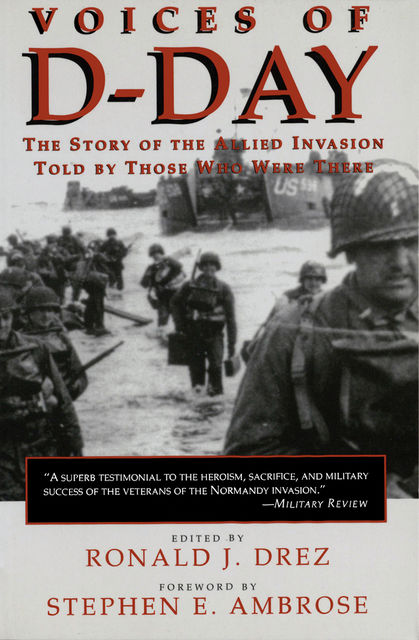 Voices of D-Day, Ronald J. Drez