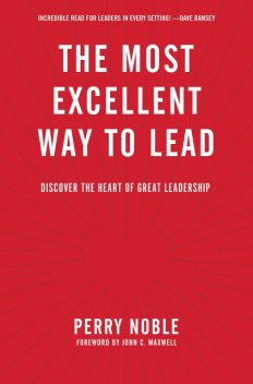 Most Excellent Way to Lead, Perry Noble