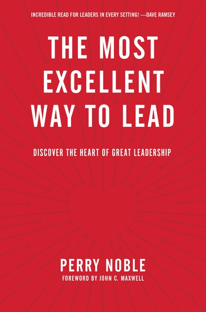 Most Excellent Way to Lead, Perry Noble