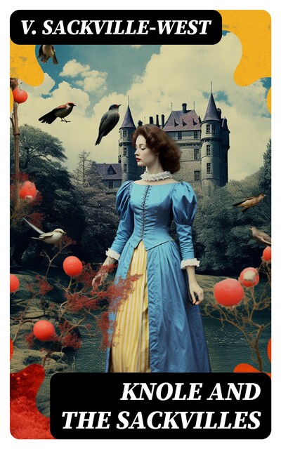 Knole and the Sackvilles, V.Sackville-West