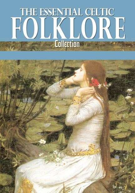 The Essential Celtic Folklore Collection, Lady Gregory