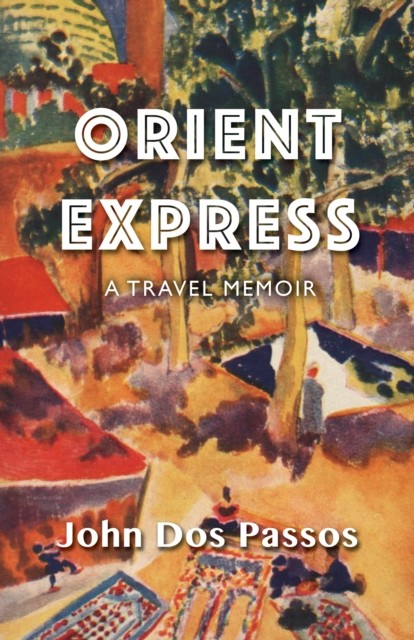 Orient Express, John Dos Passos