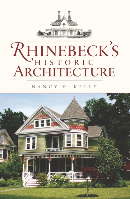 Rhinebeck's Historic Architecture, Nancy Kelly