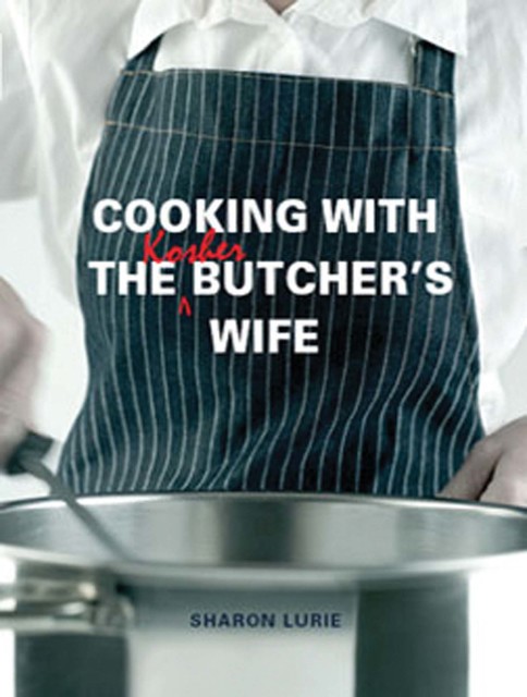 Cooking with the Kosher Butcher’s Wife, Sharon Lurie