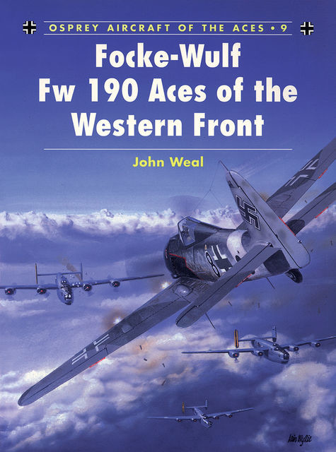 Focke-Wulf Fw 190 Aces of the Western Front, John Weal