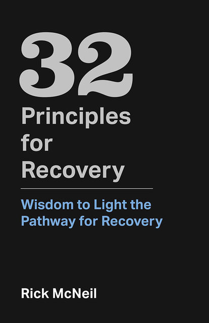 32 Principles for Recovery, Rick McNeil