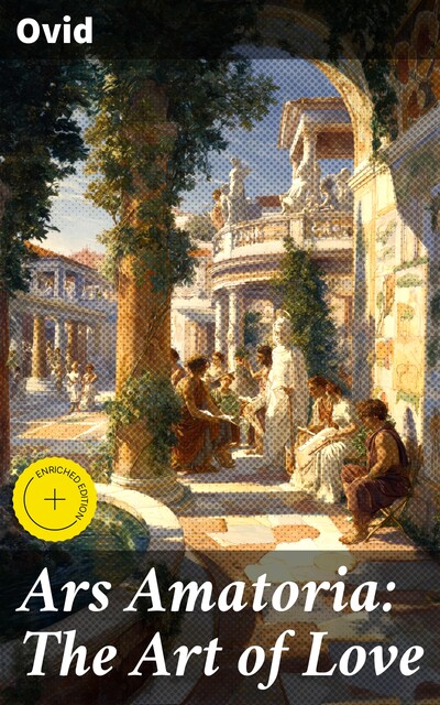 Ars Amatoria: The Art of Love, Ovid