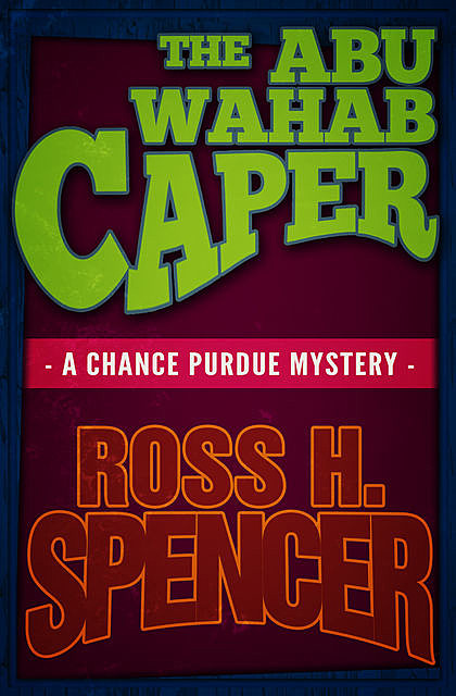 The Abu Wahab Caper, Ross H.Spencer