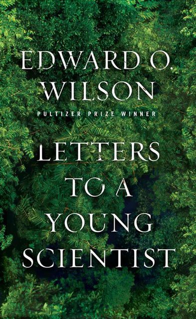 Letters to a Young Scientist, Edward Wilson