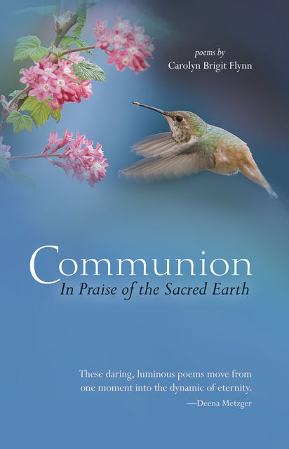 Communion: In Praise of the Sacred Earth, Carolyn Brigit Flynn